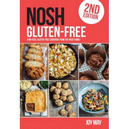 NOSH Gluten-Free A No-Fuss, Gluten-Free Cookbook from the NOSH Family