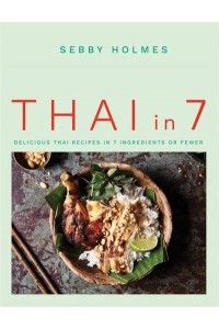 Thai in 7 Delicious Thai Recipes in 7 Ingredients or Fewer