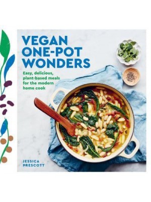 Vegan One-Pot Wonders Easy, Delicious, Plant-Based Meals for the Modern Home Cook