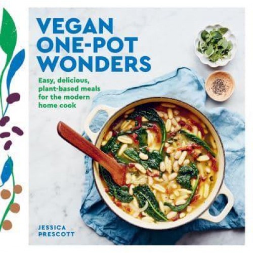Vegan One-Pot Wonders Easy, Delicious, Plant-Based Meals for the Modern Home Cook