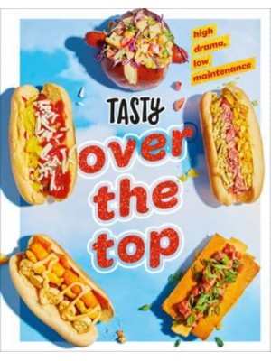Tasty Over the Top High Drama, Low Maintenance