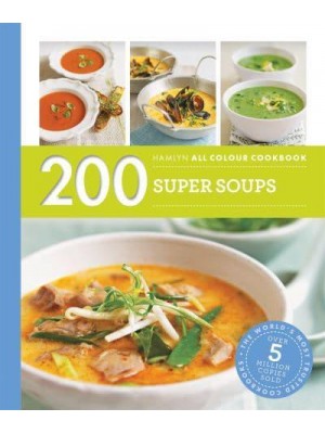 200 Super Soups - Hamlyn All Colour Cookbook