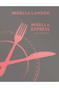 Nigella Express Good Food Fast