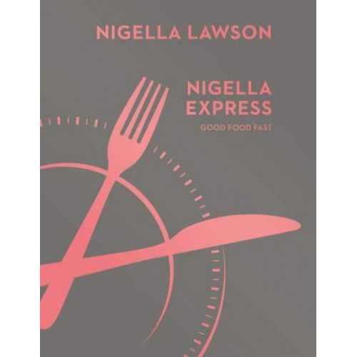 Nigella Express Good Food Fast
