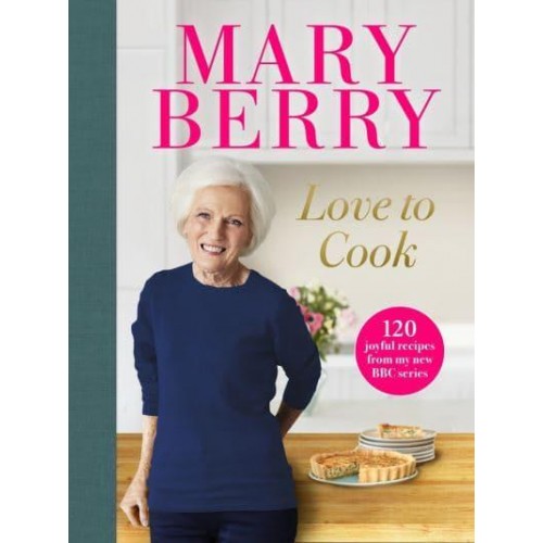 Love to Cook 120 joyful recipes from my new BBC series
