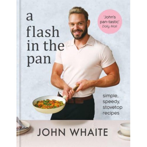 A Flash in the Pan Simple, Speedy, Stovetop Recipes