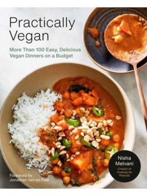 Practically Vegan More Than 100 Easy, Delicious Vegan Dinners on a Budget
