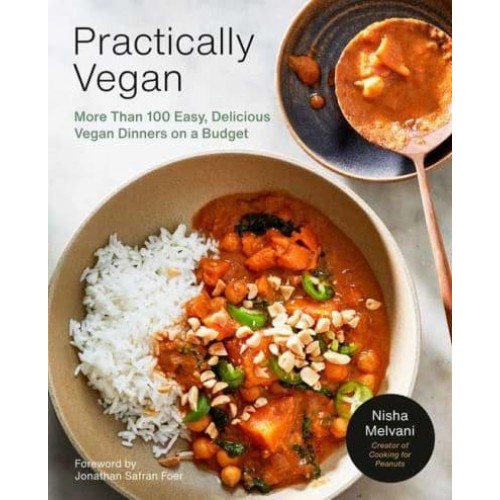 Practically Vegan More Than 100 Easy, Delicious Vegan Dinners on a Budget