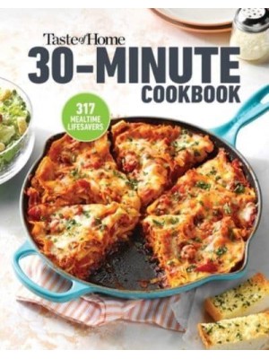 Taste of Home 30 Minute Cookbook With 317 Half-Hour Recipes, There's Always Time for a Homecooked Meal.