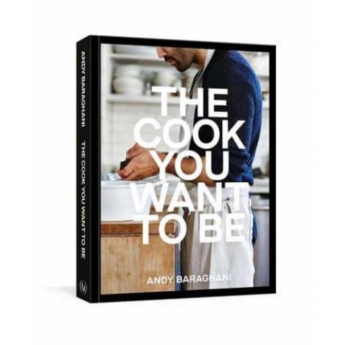 The Cook You Want to Be Everyday Recipes to Impress