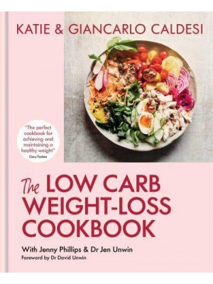 The Low Carb Weight-Loss Cookbook How to Lose Weight and Change Your Life in 6 Weeks