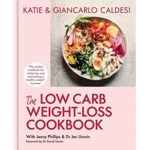 The Low Carb Weight-Loss Cookbook How to Lose Weight and Change Your Life in 6 Weeks