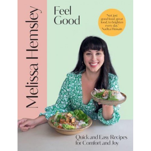 Feel Good Quick and Easy Recipes for Comfort and Joy