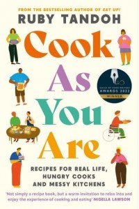 Cook as You Are Recipes for Real Life, Hungry Cooks and Messy Kitchens