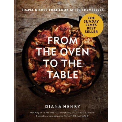 From the Oven to the Table Simple Dishes That Look After Themselves