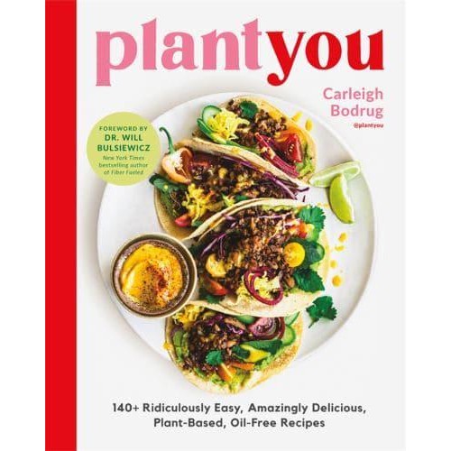PlantYou 140+ Ridiculously Easy, Amazingly Delicious Plant-Based Oil-Free Recipes