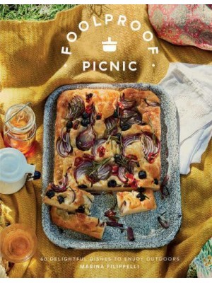 Foolproof Picnic 60 Delightful Dishes to Enjoy Outdoors
