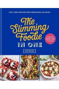 The Slimming Foodie in One 100+ One-Dish Recipes Under 600 Calories