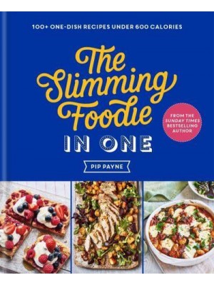 The Slimming Foodie in One 100+ One-Dish Recipes Under 600 Calories
