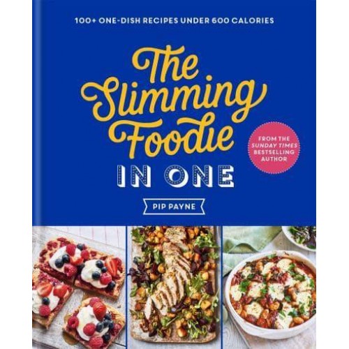 The Slimming Foodie in One 100+ One-Dish Recipes Under 600 Calories