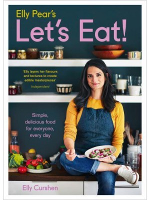 Elly Pear's Let's Eat! Simple, Delicious Food for Everyone, Every Day