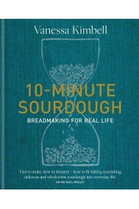 10-Minute Sourdough Breadmaking for Real Life