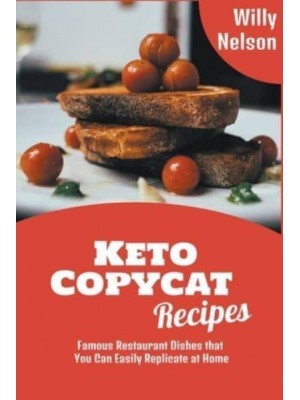 Keto Copycat Recipes: Famous Restaurant Dishes that You Can Easily Replicate at Home - Willy Nelson Copycat Recipes