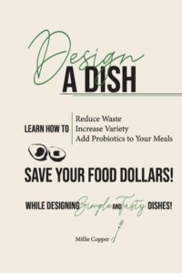 Design a Dish: Save Your Food Dollars!