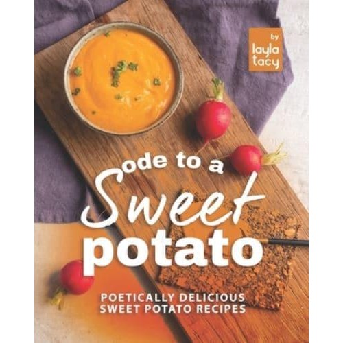 Ode to a Sweet Potato: Poetically Delicious Sweet Potato Recipes