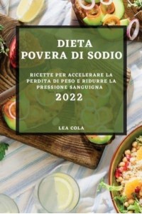 DIETA POVERA DI SODIO 2022: RICETTE PER ACCELERARE LA PERDITA DI PESO E RIDURRE LA PRESSIONE SANGUIGNA