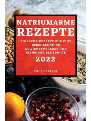 NATRIUMARME REZEPTE 2022: EINFACHE REZEPTE FÜR EINE BESCHLEUNIGTE GEWICHTSVERLUST UND NIEDRIGER BLUTDRUCK