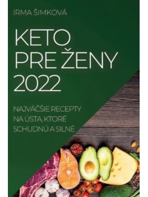 KETO PRE ŽENY 2022: NAJVÄČŠIE RECEPTY NA ÚSTA, KTORÉ SCHUDNÚ A SILNÉ