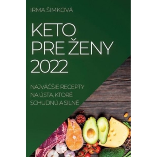 KETO PRE ŽENY 2022: NAJVÄČŠIE RECEPTY NA ÚSTA, KTORÉ SCHUDNÚ A SILNÉ