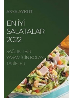 EN İYİ SALATALAR 2022: SAĞLIKLI BİR YAŞAM İÇİN KOLAY TARİFLER