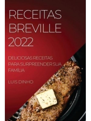 RECEITAS BREVILLE 2022: DELICIOSAS RECEITAS PARA SURPREENDER SUA FAMÍLIA