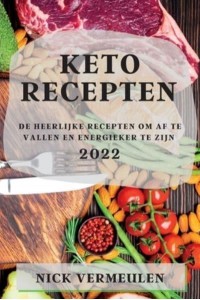 KETO RECEPTEN 2022: DE HEERLIJKE RECEPTEN OM AF TE VALLEN EN ENERGIEKER TE ZIJN