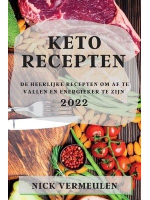 KETO RECEPTEN 2022: DE HEERLIJKE RECEPTEN OM AF TE VALLEN EN ENERGIEKER TE ZIJN