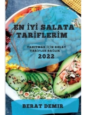 EN İYİ SALATA TARİFLERİM 2022: TANITMAK İÇİN KOLAY TARİFLER SAĞLIK