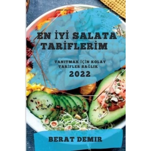 EN İYİ SALATA TARİFLERİM 2022: TANITMAK İÇİN KOLAY TARİFLER SAĞLIK
