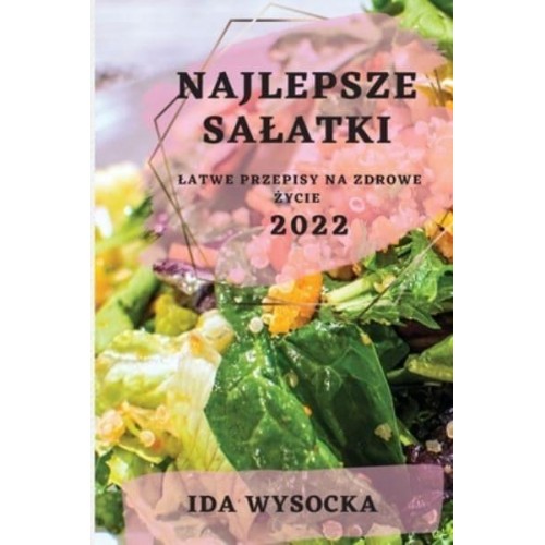 NAJLEPSZE SAŁATKI 2022: NAJLEPSZE SAŁATKI 2022