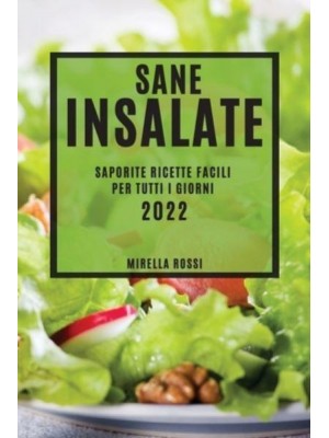 SANE INSALATE: SAPORITE RICETTE FACILI PER TUTTI I GIORNI