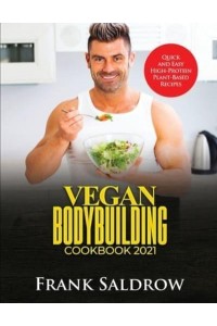 VEGAN BODYBUILDING COOKBOOK 2021: Quick and Easy High-Protein Plant-Based Recipes