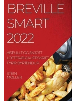 BREVILLE SMART 2022: AÐFULLT OG SNJÓTT LOFTFRÆKJAUPPSKRIFT FYRIR BYRJENDUR