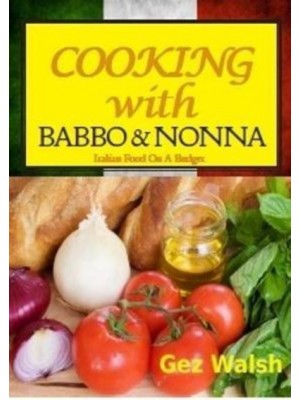 Cooking With Babbo and Nonna Italian (And Other) Family Food on a Budget