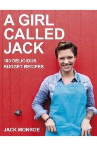 A Girl Called Jack 100 Delicious Budget Recipes