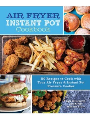 Air Fryer Instant Pot Cookbook 100 Recipes to Cook With Your Air Fryer & Instant Pot Pressure Cooker - Everyday Wellbeing