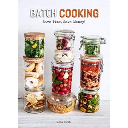 Batch Cooking Save Time, Save Money!