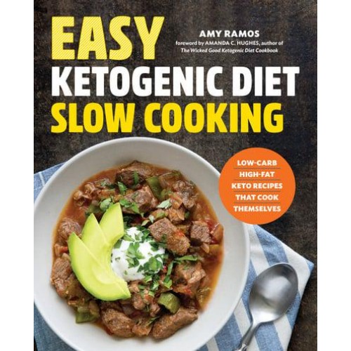 Easy Ketogenic Diet Slow Cooking Low-Carb, High-Fat Keto Recipes That Cook Themselves