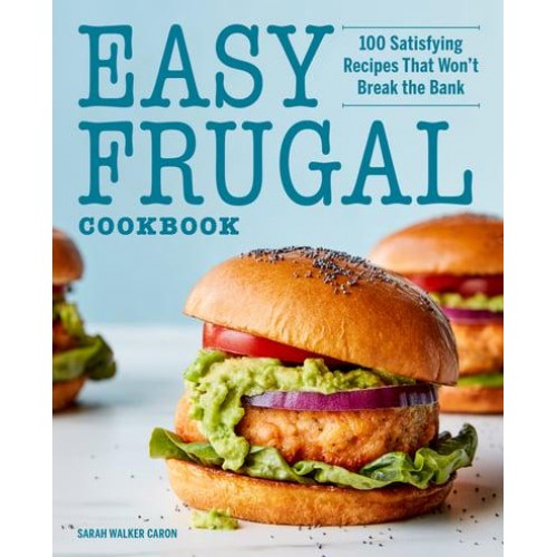 Easy Frugal Cookbook 100 Satisfying Recipes That Won't Break the Bank