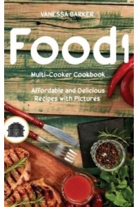 Food i Multi-Cooker Cookbook: Affordable and Delicious Recipes with Pictures